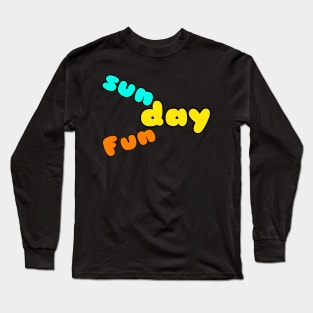 Sunday funday Long Sleeve T-Shirt